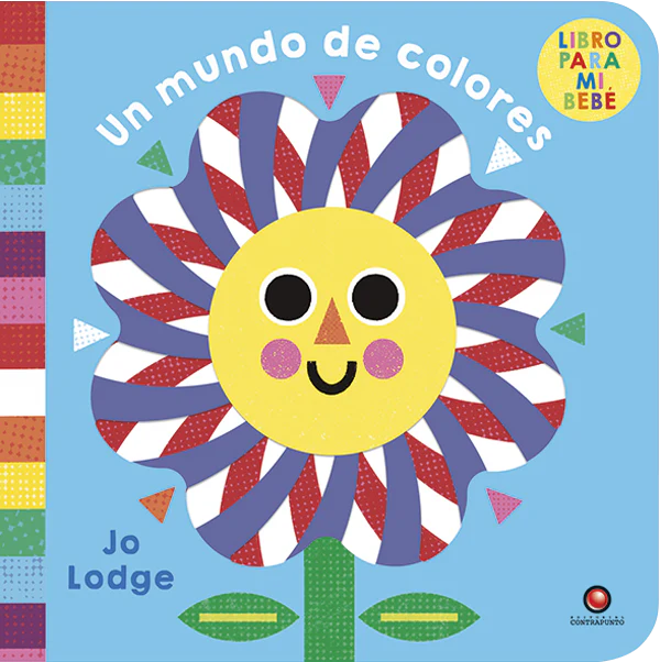 Un mundo de colores. Libro para mi bebé (colores estimulantes) 0 a 3