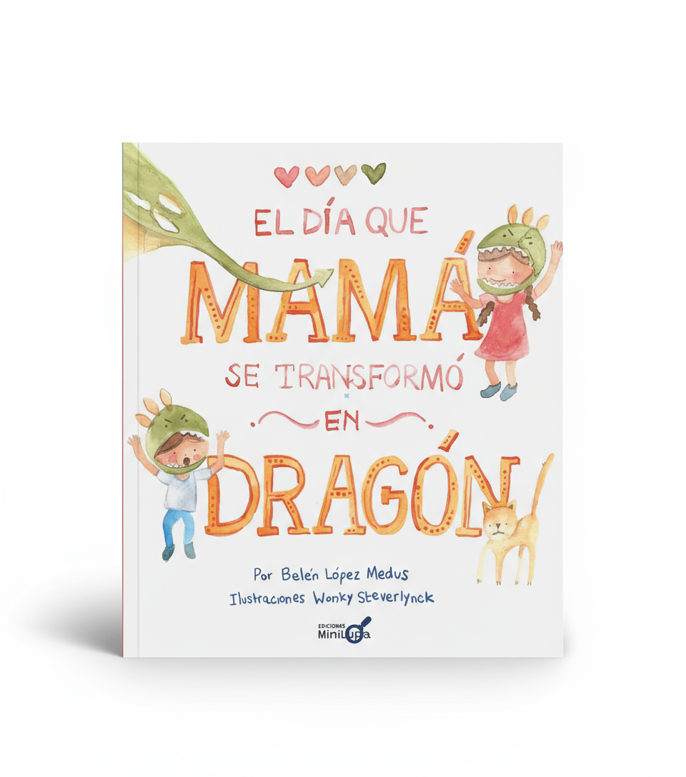 El día que mamá se transformó en dragón (cuando la mamá pierde la paciencia)