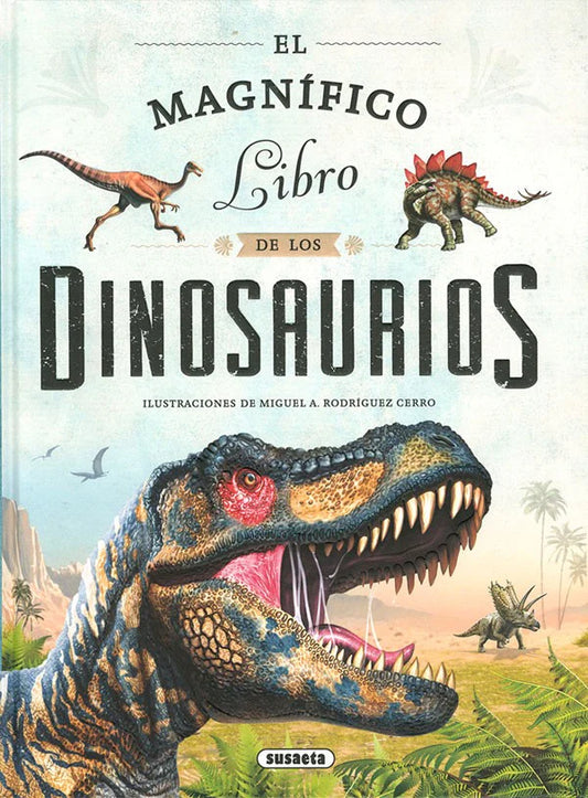 El magnífico libro de los dinosaurios (aprendizaje y curiosidad, dinosaurios) 6+