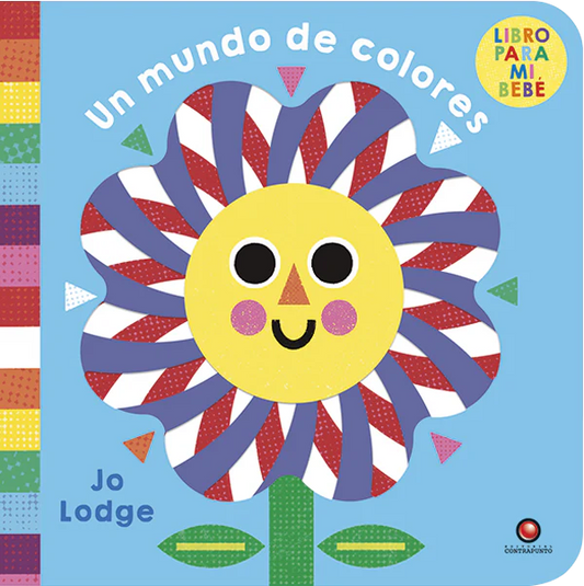 Un mundo de colores. Libro para mi bebé (colores estimulantes) 0 a 3