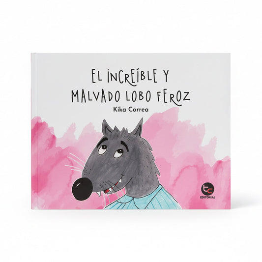 El increíble y malvado lobo feroz (del enojo a la ternura)