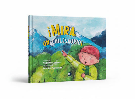 ¡Mira, Un Chilesaurio! (Cuando nos olvidamos de escuchar a nuestros niños ) 4 años +