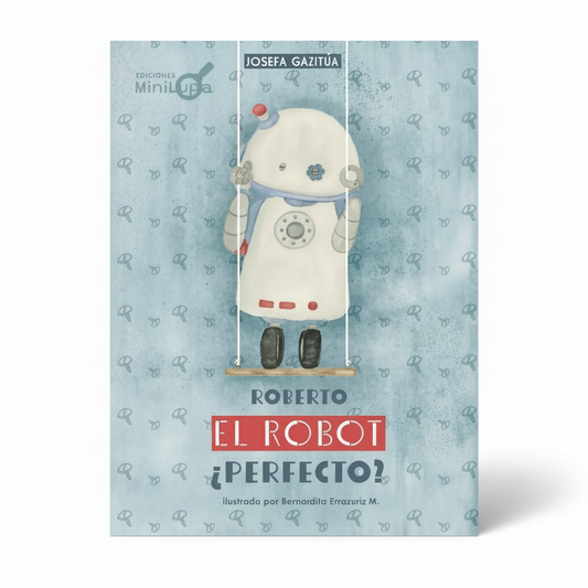 Roberto, el robot ¿perfecto? (Autoexigencia y no guardarse emociones)