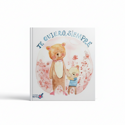 Te quiero, siempre (amor incondicional de los papás)