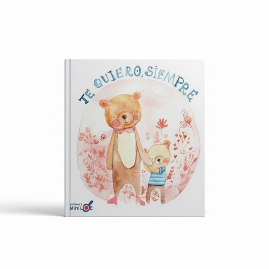 Te quiero, siempre (amor incondicional de los papás)